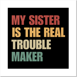 My Sister Is The Real Trouble Maker Posters and Art